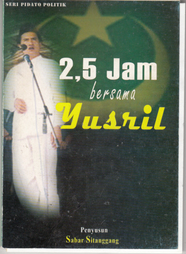 2,5 JAM BERSAMA YUSRIL = DUA KOMA LIMA JAM BERSAMA YUSRIL