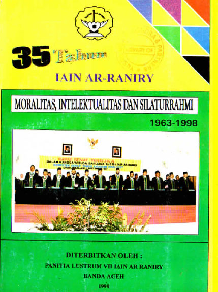 35 Tahun IAIN Ar Raniry Moralitas Intelektualitas dan Silaturrahmi 1963-1998