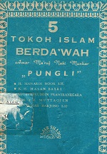 5 TOKOH ISLAM BERDA'WAH AMAR MA'RUF NAHI MUNKAR "PUNGLI" = LIMA TOKOH ISLAM BERDA'WAH AMAR MA'RUF NAHI MUNKAR "PUNGLI"
H. MAWARDI NOOR, S.H.,
K. H. HASAN BASRI,
Mr. SYAFRUDDIN PRAWIRANEGARA,
K. H. E. Z. MUTTAQIEN,
Dr. ANWAR HARJONO S.H.
