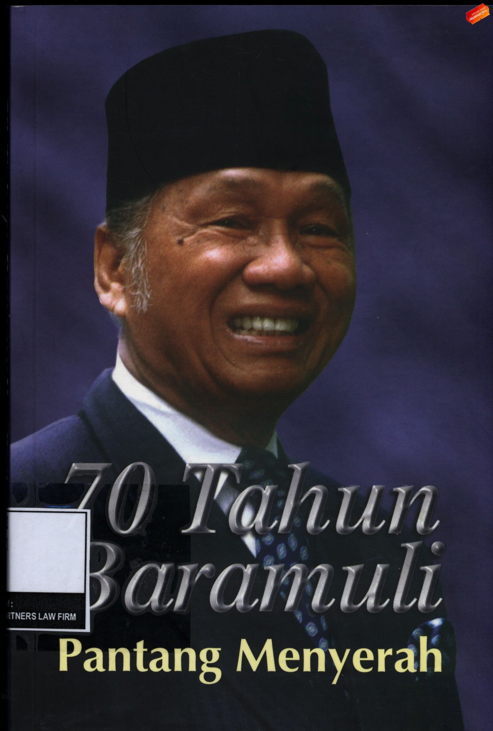 70 TAHUN BARAMULI : PANTANG MENYERAH = TUJUH PULUH TAHUN BARAMULI