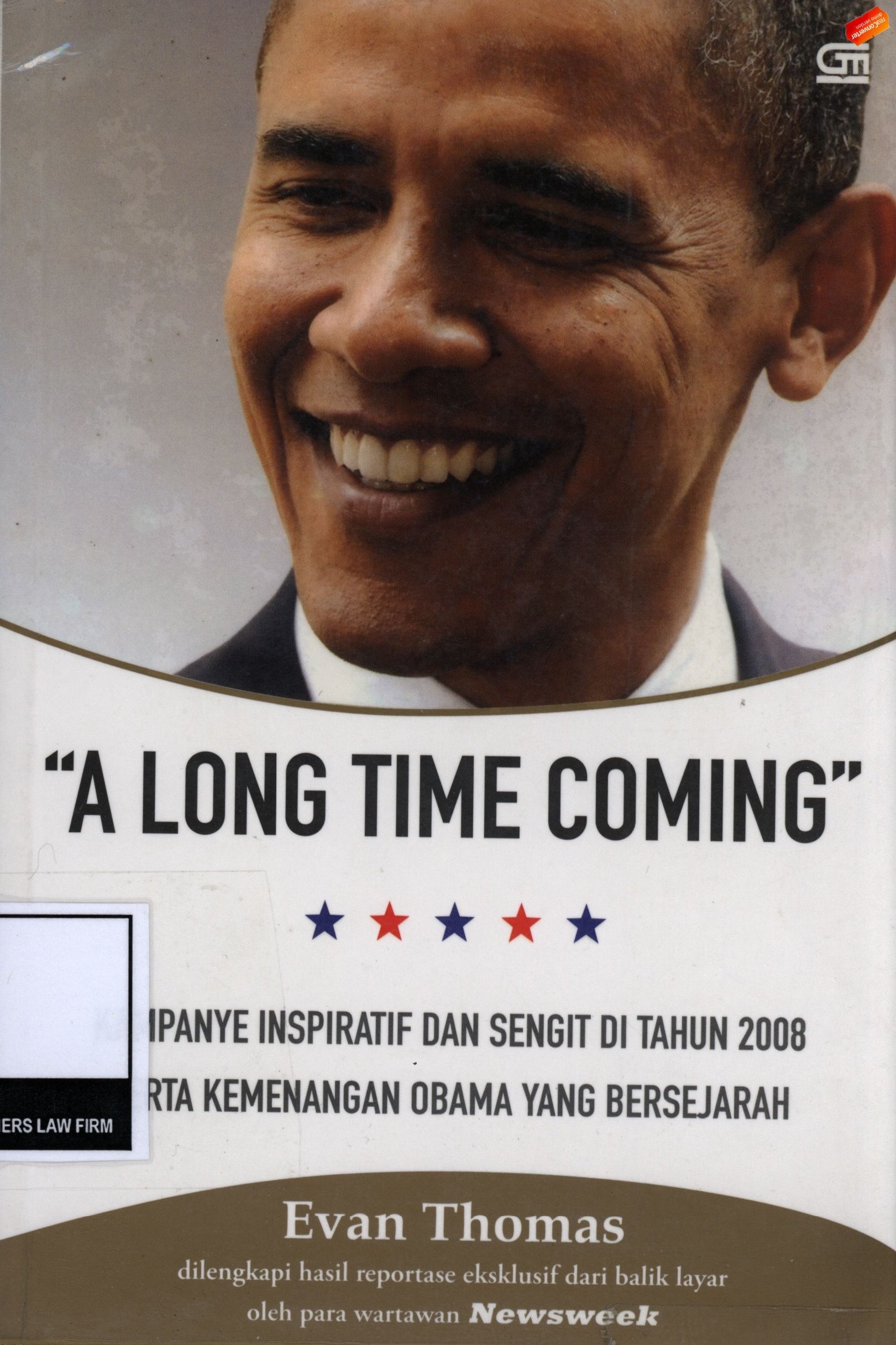 "A LONG TIME COMING" : KAMPANYE INSPIRATIF DAN SENGIT DI TAHUN 2008 SERT AKEMENANGAN OBAMA YANG BERSEJARAH = "A LONG TIME COMING" : THE INSPIRING, COMBATIVE 2008 CAMPAIGN AND THE HISTORIC ELECTION OF BARACK OBAMA