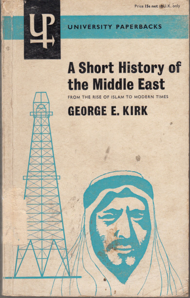 A SHORT HISTORY OF THE MIDDLE EAST, FROM  THE RISE OF ISLAM TO MODERN TIMES.