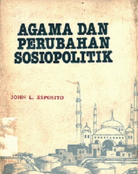 AGAMA DAN PERUBAHAN SOSIOPOLITIK =  ISLAM AND  DEVELOPMENT RELIGION AND SOSIOPOLITICAL CHANGE