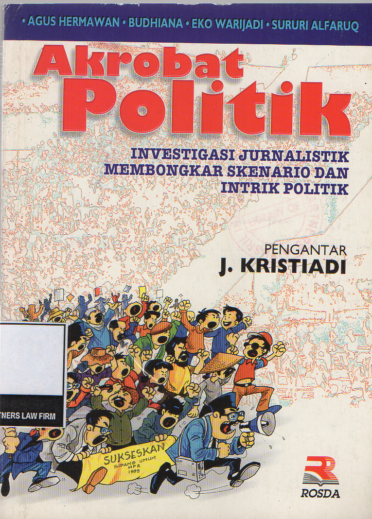AKROBAT POLITIK : INVESTIGASI JURNALISTIK MEMBONGKAR SKENARIO DAN INTRIK POLITIK