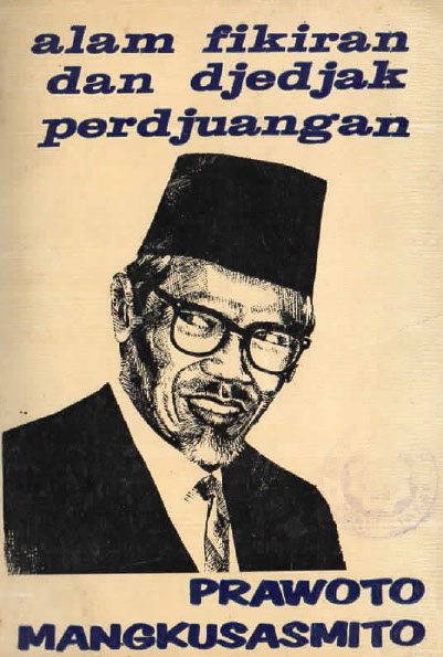ALAM FIKIRAN DAN DJEJAK PERDJUANGAN PRAWOTO MANGUNSASMITO.