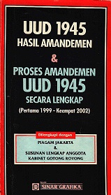 UUD 1945 HASIL AMANDEMEN & PROSES AMANDEMEN UUD 1945 SECARA LENGKAP (PERTAMA 1999 - KEEMPAT 2002), DILENGKAPI DENGAN PIAGAM JAKARTA & SUSUNAN LENGKAP ANGGOTA KABINET GOTONG ROYONG.
