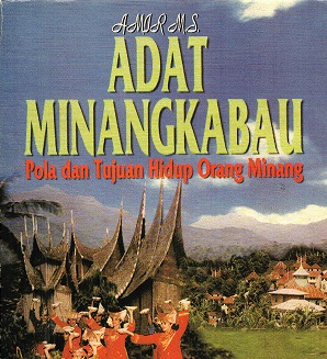 ADAT MINANGKABAU : POLA DAN TUJUAN HIDUP ORANG MINANG.