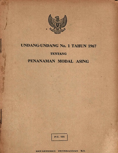 UNDANG-UNDANG NO. 1 TAHUN 1967 TENTANG PENANAMAN MODAL ASING.