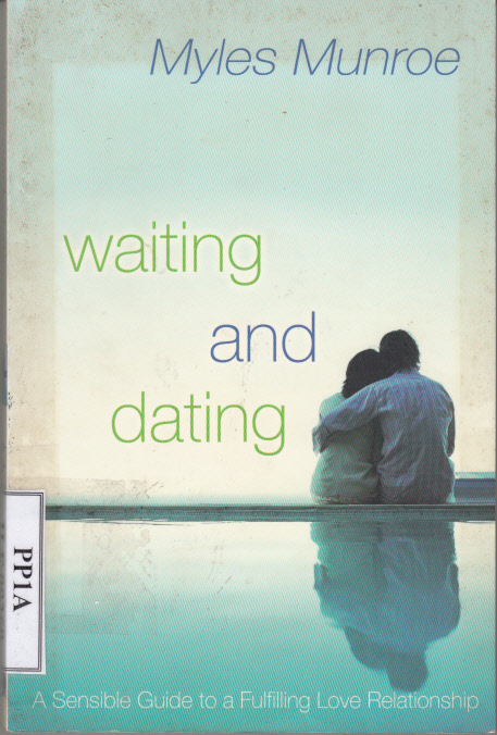 WAITING AND DATING : A SENSIBLE GUIDE TO A FULFILLING LOVE RELATIONSHIP =  WAITING & DATING