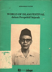 WORLD OF ISLAM FESTIVAL DALAM PERSPEKTIF SEJARAH : CERAMAH PADA TANGGAL 19 JUNI 1976 DI GEDUNG KEBANGKITAN NASIONAL JAKARTA.