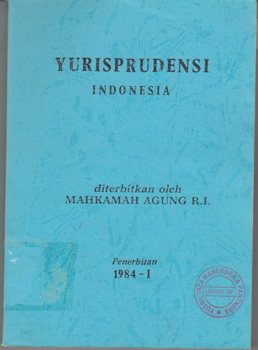 YURISPRUDENSI INDONESIA MAHKAMAH AGUNG REPUBLIK INDONESIA 1984 - I