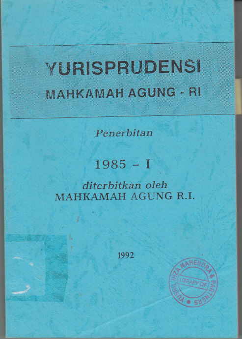 YURISPRUDENSI INDONESIA MAHKAMAH AGUNG REPUBLIK INDONESIA 1992 PENERBITAN 1985 - I