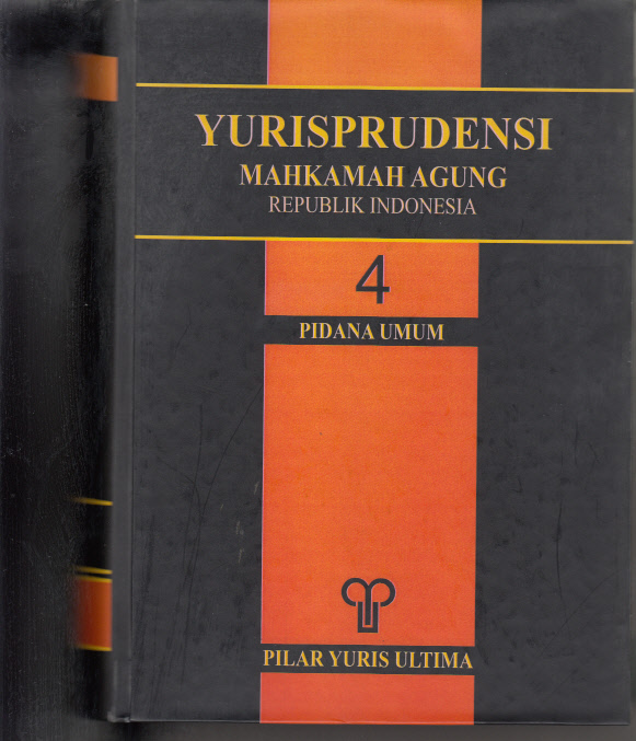 YURISPRUDENSI MAHKAMAH AGUNG, REPUBLIK INDONESIA BUKU 4 (EMPAT) PIDANA UMUM TAHUN 2009.