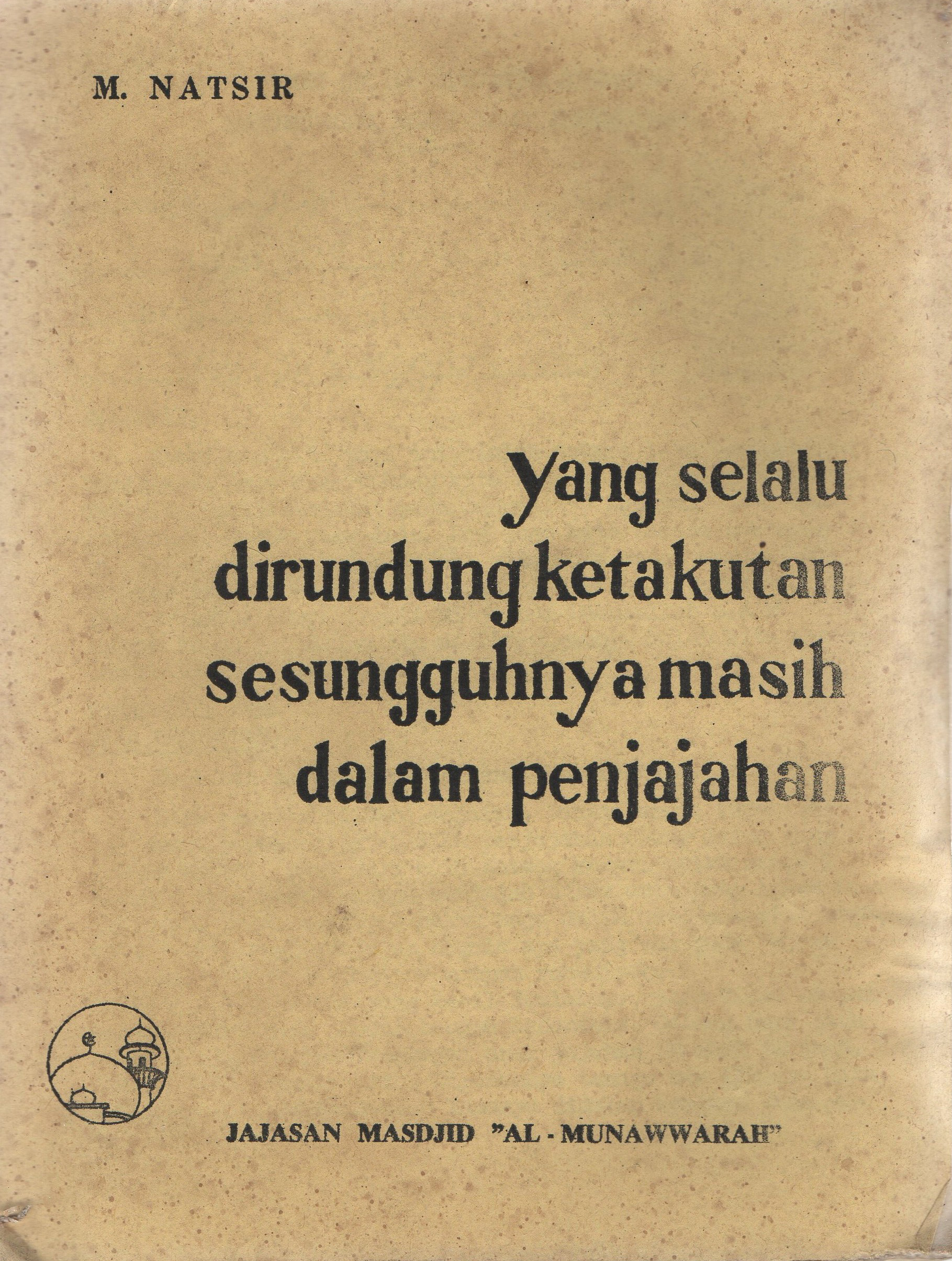 Yang Selalu Dirundung Ketakutan Sesungguhnya Masih Dalam Penjajahan