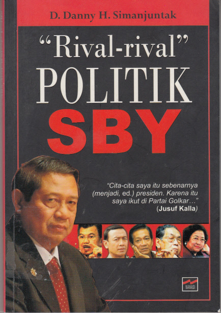 "RIVAL-RIVAL" POLITIK SBY (SALAH SATU ARTIKEL BAPAK YUSRIL IHZA MAHENDRA).